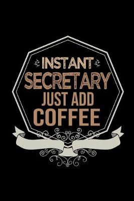 Book cover for Instant secretary. Just add coffee