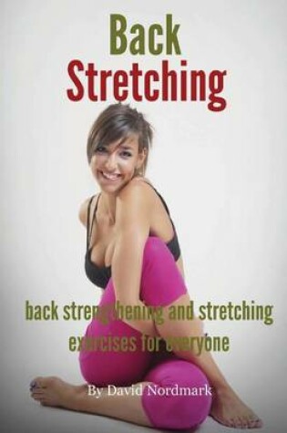 Cover of Back Stretching - Back Strengthening And Stretching Exercises For Everyone