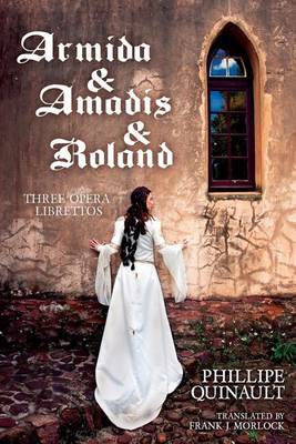 Book cover for Armida & Amadis & Roland: Three Opera Librettos