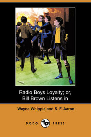 Cover of Radio Boys Loyalty; Or, Bill Brown Listens in (Dodo Press)