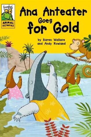 Cover of Froglets: Animal Olympics: Ana Anteater Goes for Gold