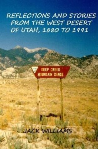 Cover of Reflections and Stories from the West Desert of Utah, 1880 to 1991