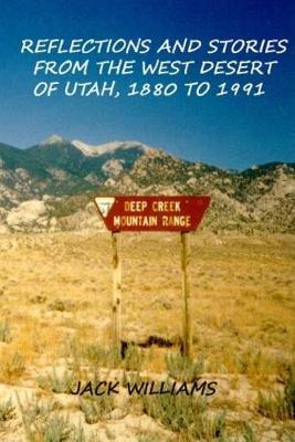 Book cover for Reflections and Stories from the West Desert of Utah, 1880 to 1991