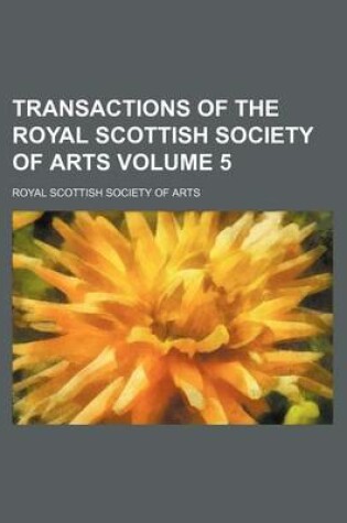 Cover of Transactions of the Royal Scottish Society of Arts Volume 5