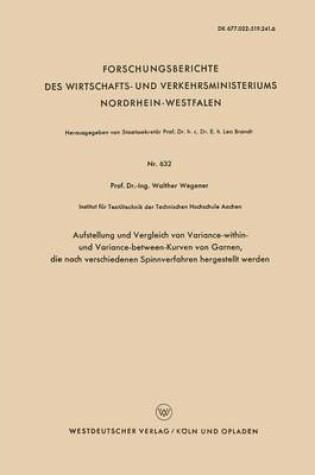 Cover of Aufstellung Und Vergleich Von Variance-Within- Und Variance-Between-Kurven Von Garnen, Die Nach Verschiedenen Spinnverfahren Hergestellt Werden