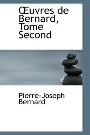 Cover of Uvres de Bernard, Tome Second