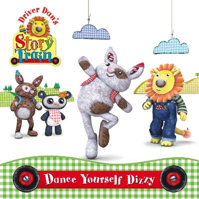 Book cover for Driver Dan's Story Train: Dance Yourself Dizzy