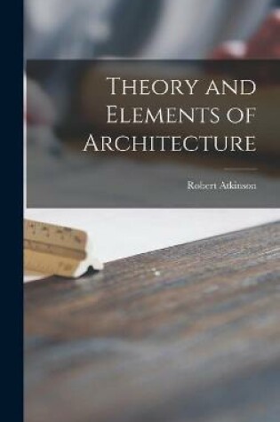 Cover of Theory and Elements of Architecture