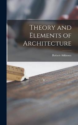 Book cover for Theory and Elements of Architecture