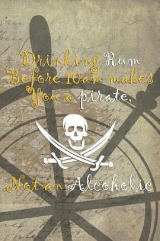 Cover of Drinking Rum Before 10Am Makes You A Pirate, Not An Alcoholic