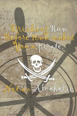 Book cover for Drinking Rum Before 10Am Makes You A Pirate, Not An Alcoholic