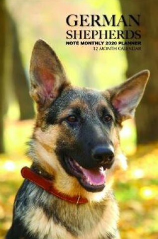 Cover of German Shepherds Note Monthly 2020 Planner 12 Month Calendar