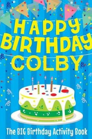 Cover of Happy Birthday Colby - The Big Birthday Activity Book