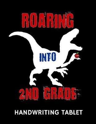 Book cover for Roaring Into 2nd Grade Handwriting Tablet