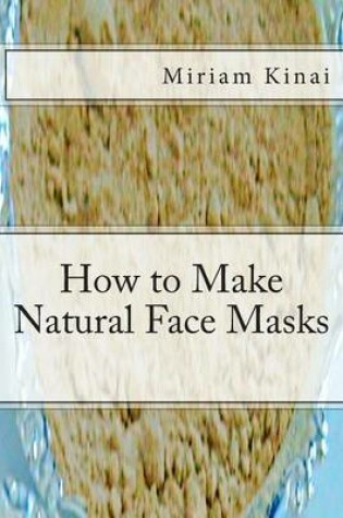 Cover of How to Make Natural Face Masks