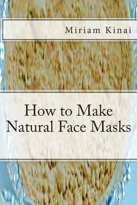 Book cover for How to Make Natural Face Masks