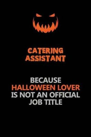 Cover of Catering Assistant Because Halloween Lover Is Not An Official Job Title