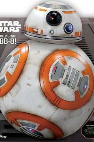 Cover of Star Wars: Rolling with Bb-8!