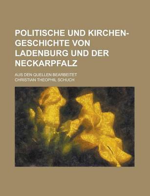 Book cover for Politische Und Kirchen-Geschichte Von Ladenburg Und Der Neckarpfalz; Aus Den Quellen Bearbeitet