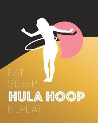 Book cover for Eat Sleep Hula Hoop Repeat