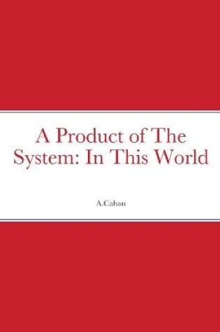 Cover of A Product of The System