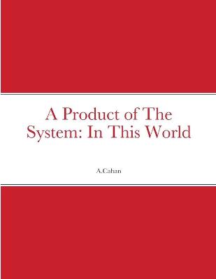 Cover of A Product of The System