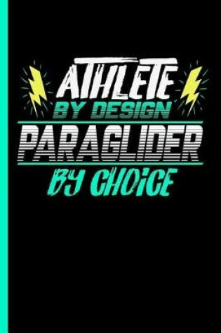 Cover of Athlete By Design Paraglider By Choice