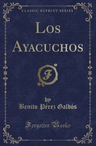 Cover of Los Ayacuchos (Classic Reprint)