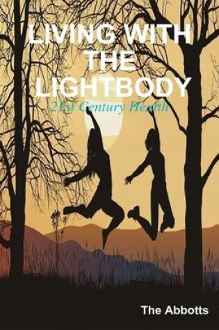 Cover of Living With the Lightbody - 21st Century Health