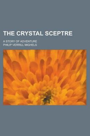 Cover of The Crystal Sceptre; A Story of Adventure