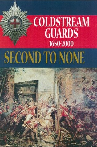 Cover of Second to None: the Coldstream Guards 1650-2000