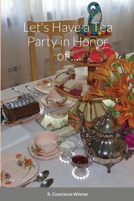 Cover of Let's Have a Tea Party in Honor of . . .