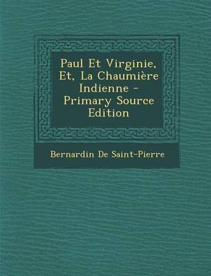 Book cover for Paul Et Virginie, Et, La Chaumiere Indienne - Primary Source Edition