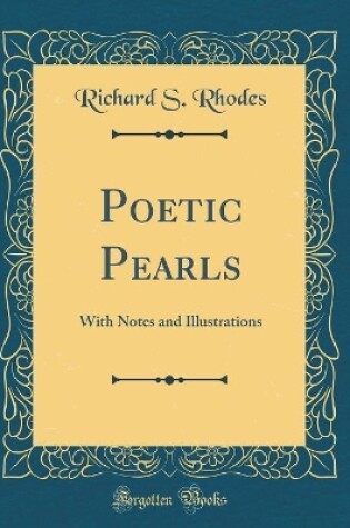 Cover of Poetic Pearls: With Notes and Illustrations (Classic Reprint)