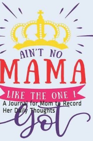 Cover of Ain't No Mama Like the One I Got