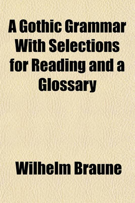 Book cover for A Gothic Grammar with Selections for Reading and a Glossary