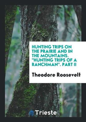 Book cover for Hunting Trips on the Prairie and in the Mountains