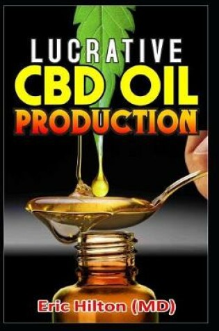 Cover of Lucrative CBD Oil Production