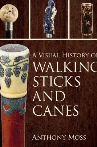 Cover of A Visual History of Walking Sticks and Canes