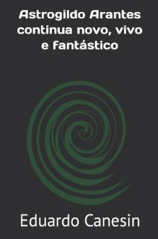 Cover of Astrogildo Arantes continua novo, vivo e fantástico