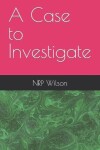 Book cover for A Case to Investigate