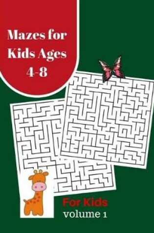 Cover of Mazes for Kids Ages 4-8 For Kids Volume 1