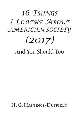 Book cover for 16 Things I Loathe About American Society (2017)