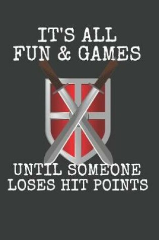 Cover of It's All Fun & Games Until Someone Loses Hit Points