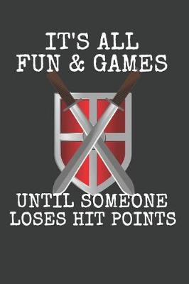 Book cover for It's All Fun & Games Until Someone Loses Hit Points