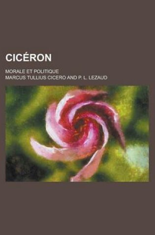 Cover of Ciceron; Morale Et Politique