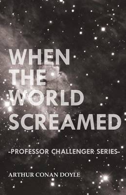 Book cover for When the World Screamed (Professor Challenger Series)