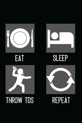 Book cover for Eat, Sleep, Throw TDs, Repeat