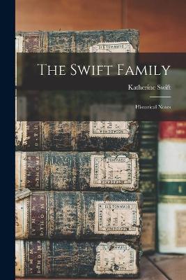 Book cover for The Swift Family; Historical Notes