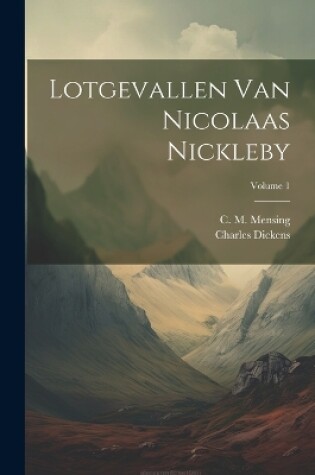 Cover of Lotgevallen Van Nicolaas Nickleby; Volume 1